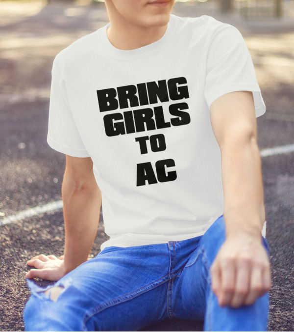 BRING GIRLS TO AC T-Shirt
