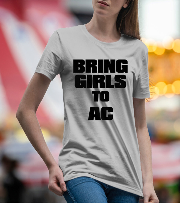 BRING GIRLS TO AC T-Shirt
