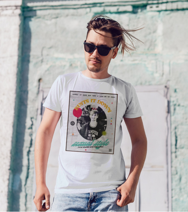 Quirked Up White Boy With A Little Bit Of Swag Busts It Down Sexual Style . Is He Goated With The Sauce? T-Shirt