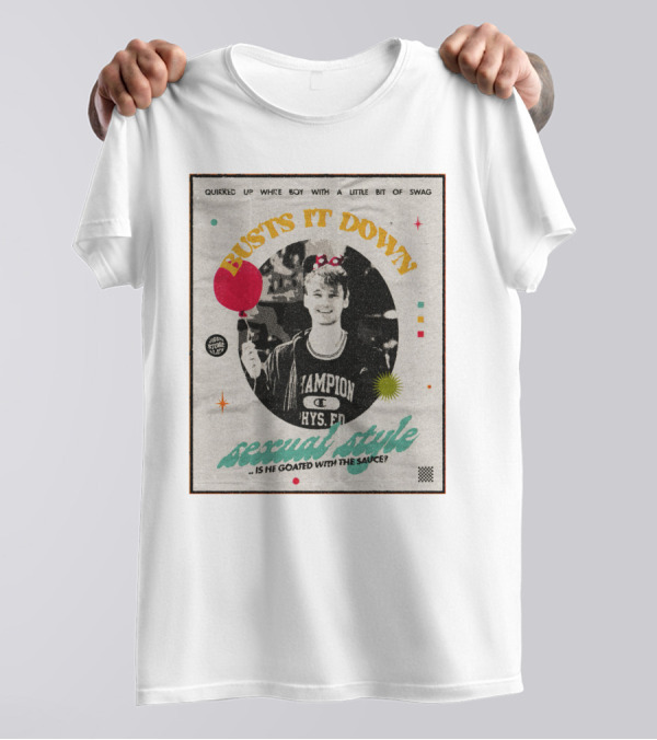 Quirked Up White Boy With A Little Bit Of Swag Busts It Down Sexual Style . Is He Goated With The Sauce? T-Shirt