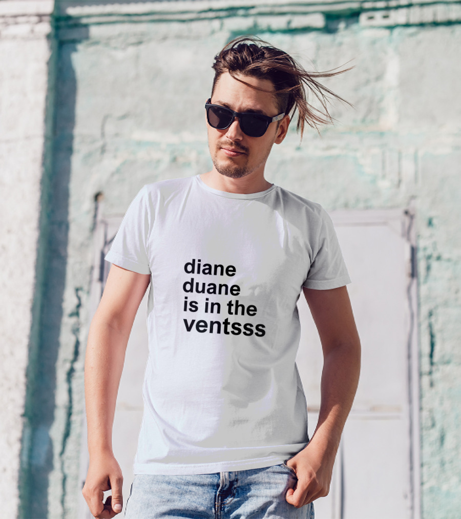 Diane Duane Is In The Ventsss Whimsical Phrase Playful T-Shirt