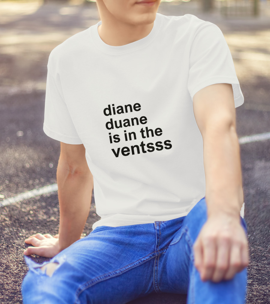 Diane Duane Is In The Ventsss Whimsical Phrase Playful T-Shirt
