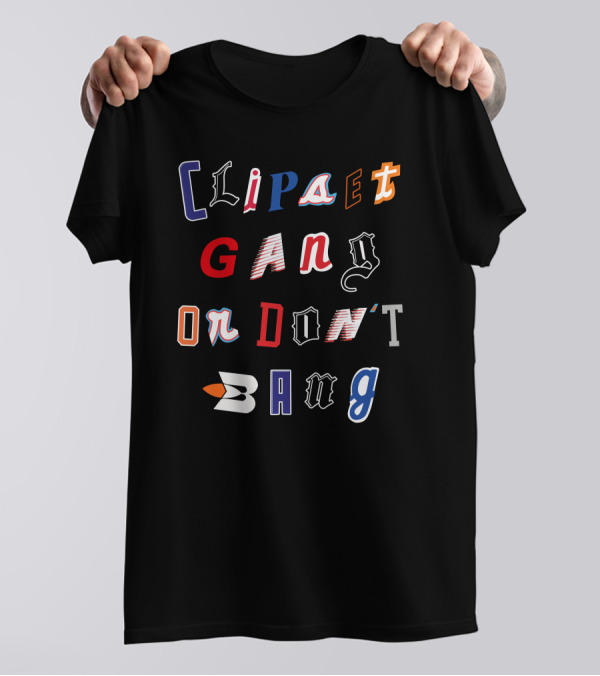 Clips Gang Or Don't Bang T-Shirt