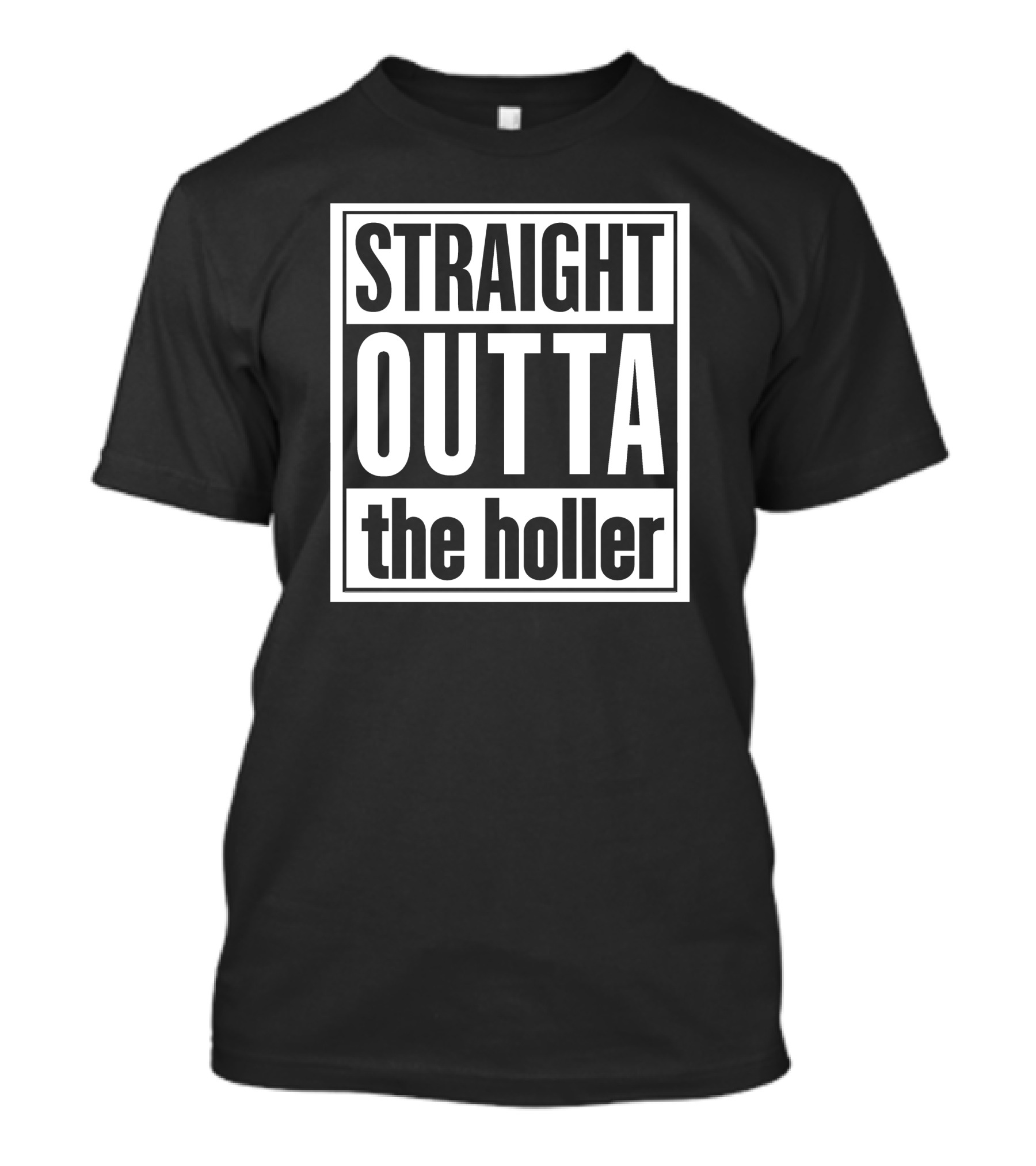 Straight Outta The Holler Shirt Street Style Humor T-Shirt