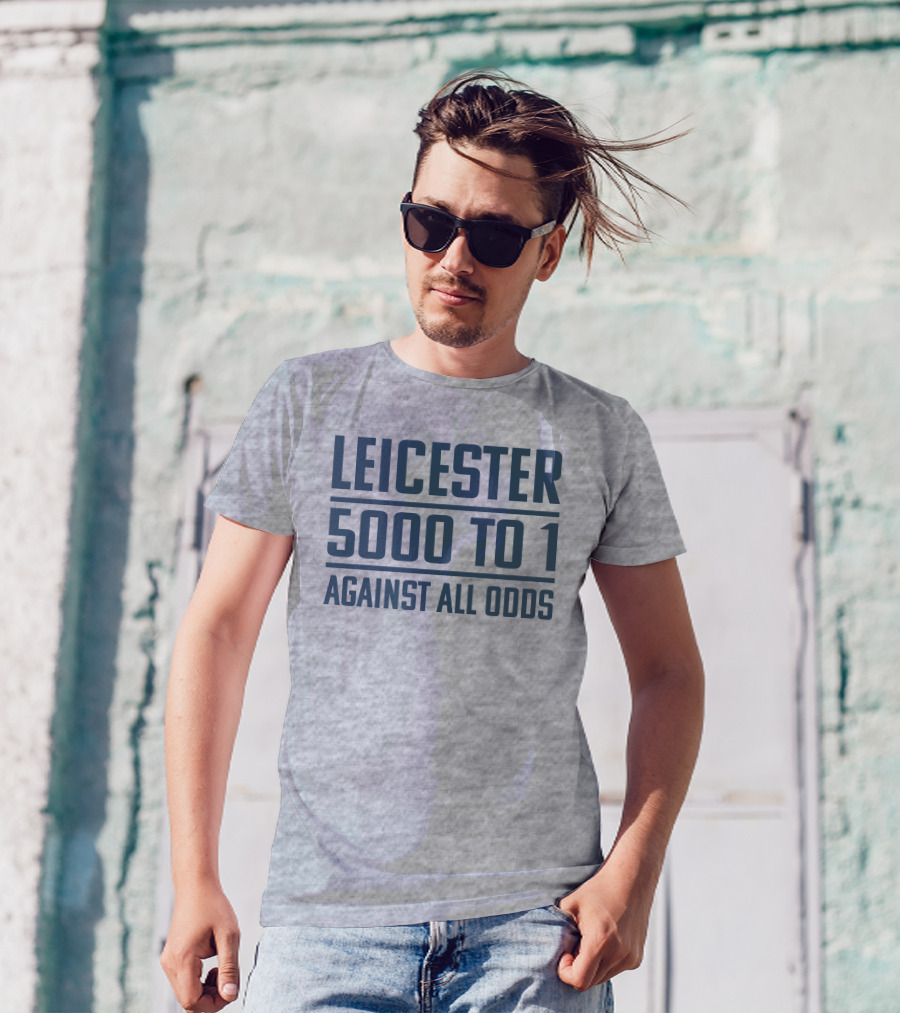 Leicester 5000 To 1 Against All Odds Premier League Victory T-Shirt