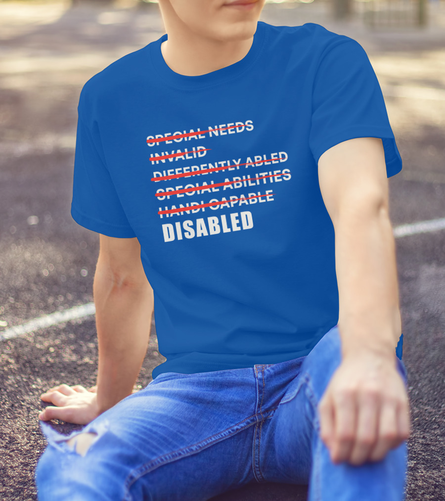Special Needs Invalid Differently Abled Special Abilities Handicappable Disabled T-Shirt