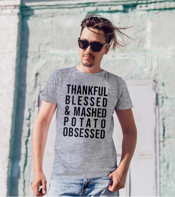 Thankful Blessed And Mashed Potato Obsessed T-Shirt
