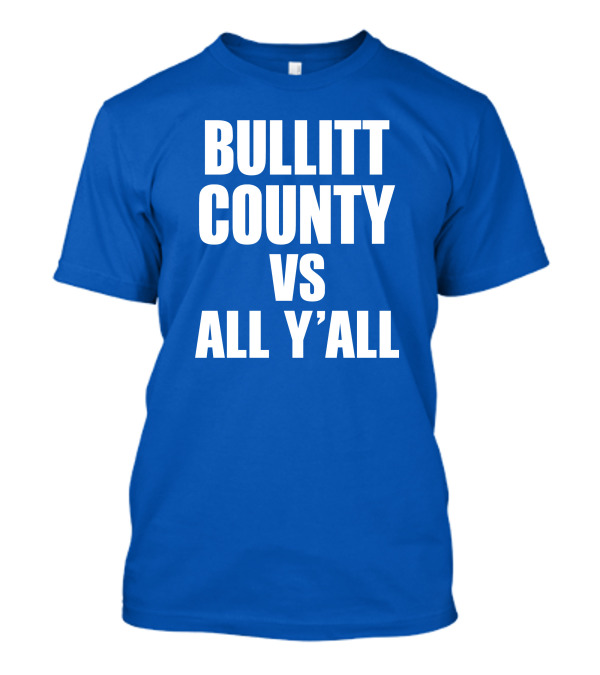 Bullitt County Vs All Y'All T-Shirt