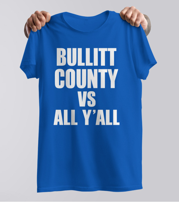 Bullitt County Vs All Y'All T-Shirt