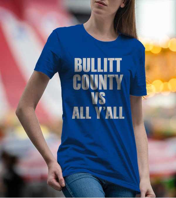 Bullitt County Vs All Y'All T-Shirt