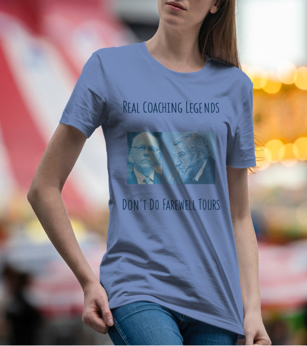 Real Coaching Legends Don't Do Farewell Tours T-Shirt