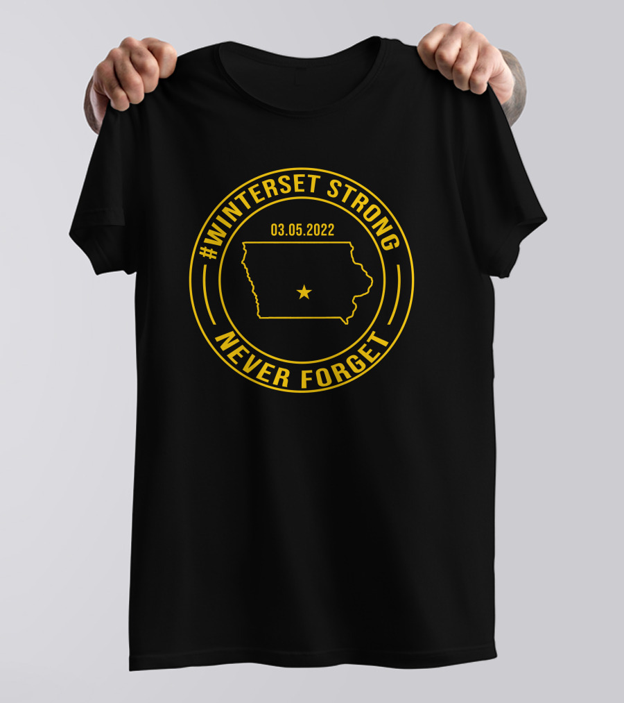 Winterset Strong Never Forget 03.05.2022 Iowa Map Star T-Shirt