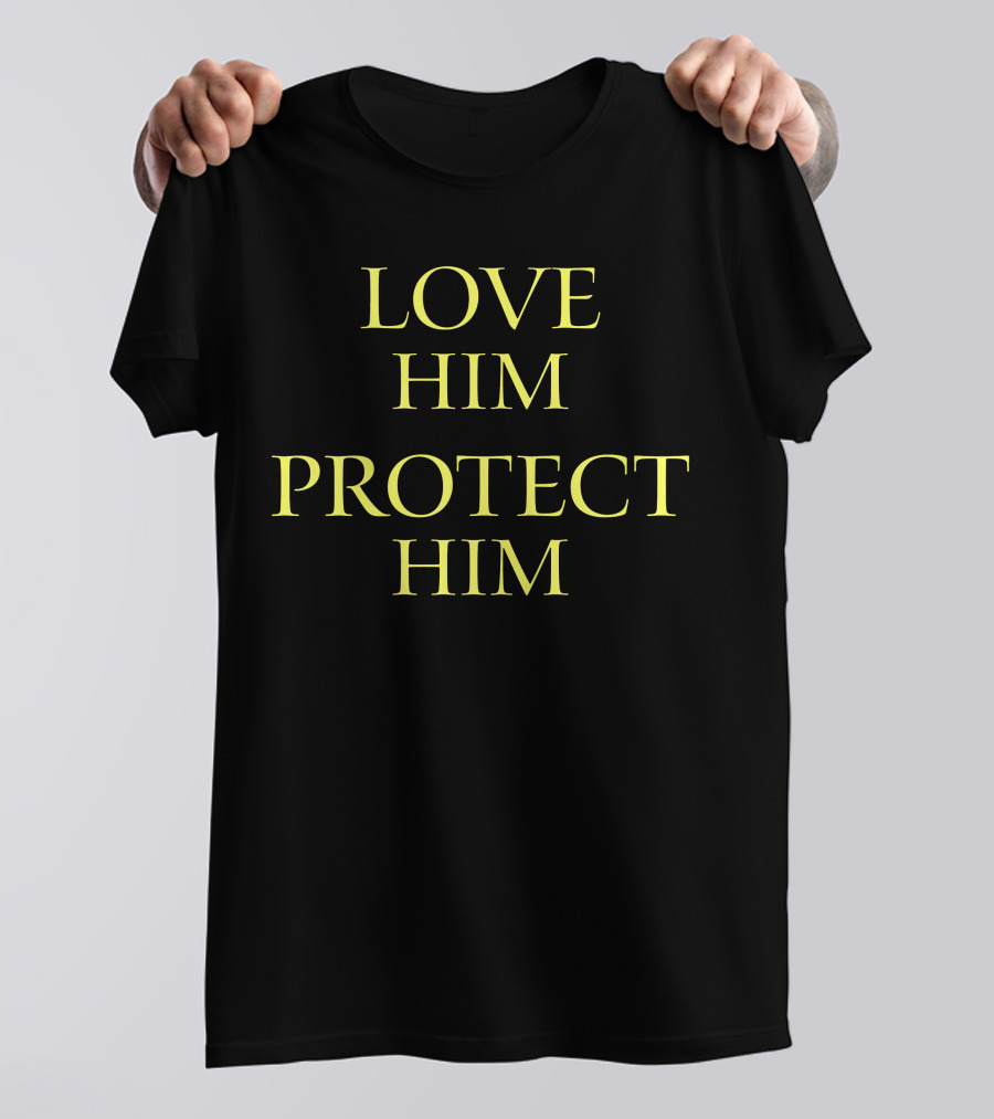 LOVE HIM PROTECT HIM T-Shirt