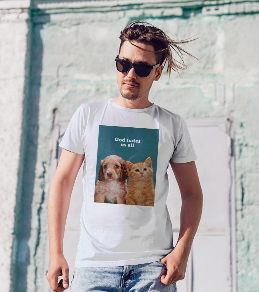 God Hates Us All Puppy And Kitten T-Shirt