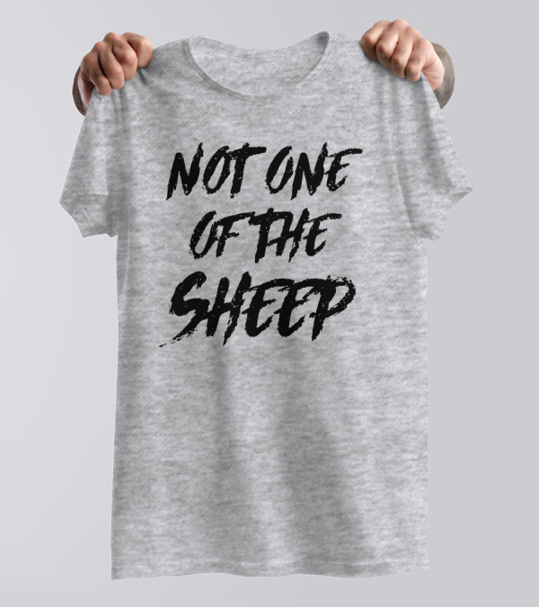 Not One Of The Sheep Text In Bold Brush Letters T-Shirt