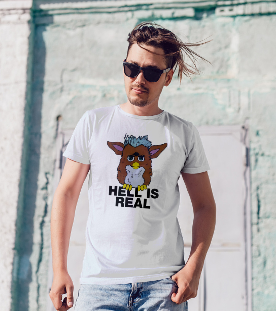 Hell Is Real Shirts That Go Hard Furby T-Shirt