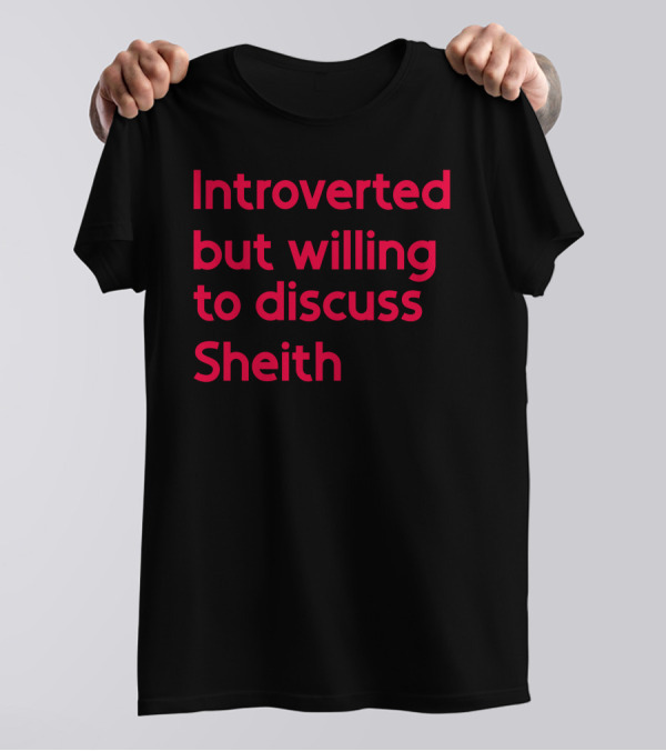 Introverted But Willing To Discuss Sheith Fandom Conversations T-Shirt