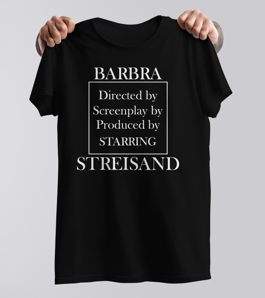 Barbra Streisand Directed By Screenplay By Produced By Starring T-Shirt