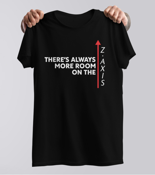 There's Always More Room On The Z Axis Arrow T-Shirt