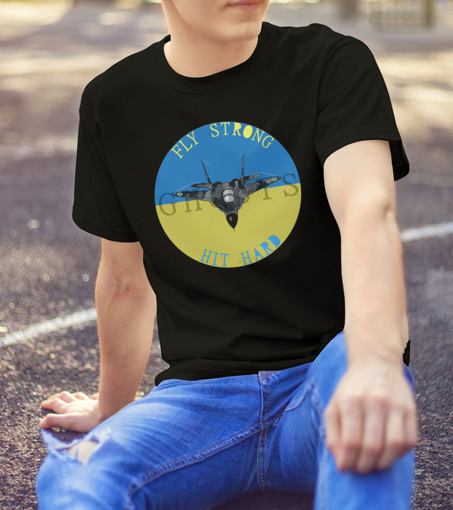 Fly Strong Hit Hard Ghosts Fighter Jet Ukraine T-Shirt