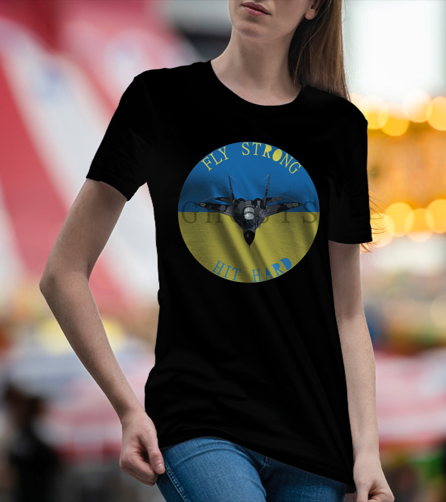 Fly Strong Hit Hard Ghosts Fighter Jet Ukraine T-Shirt