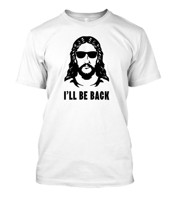 I'll Be Back Jesus Sunglasses T-Shirt