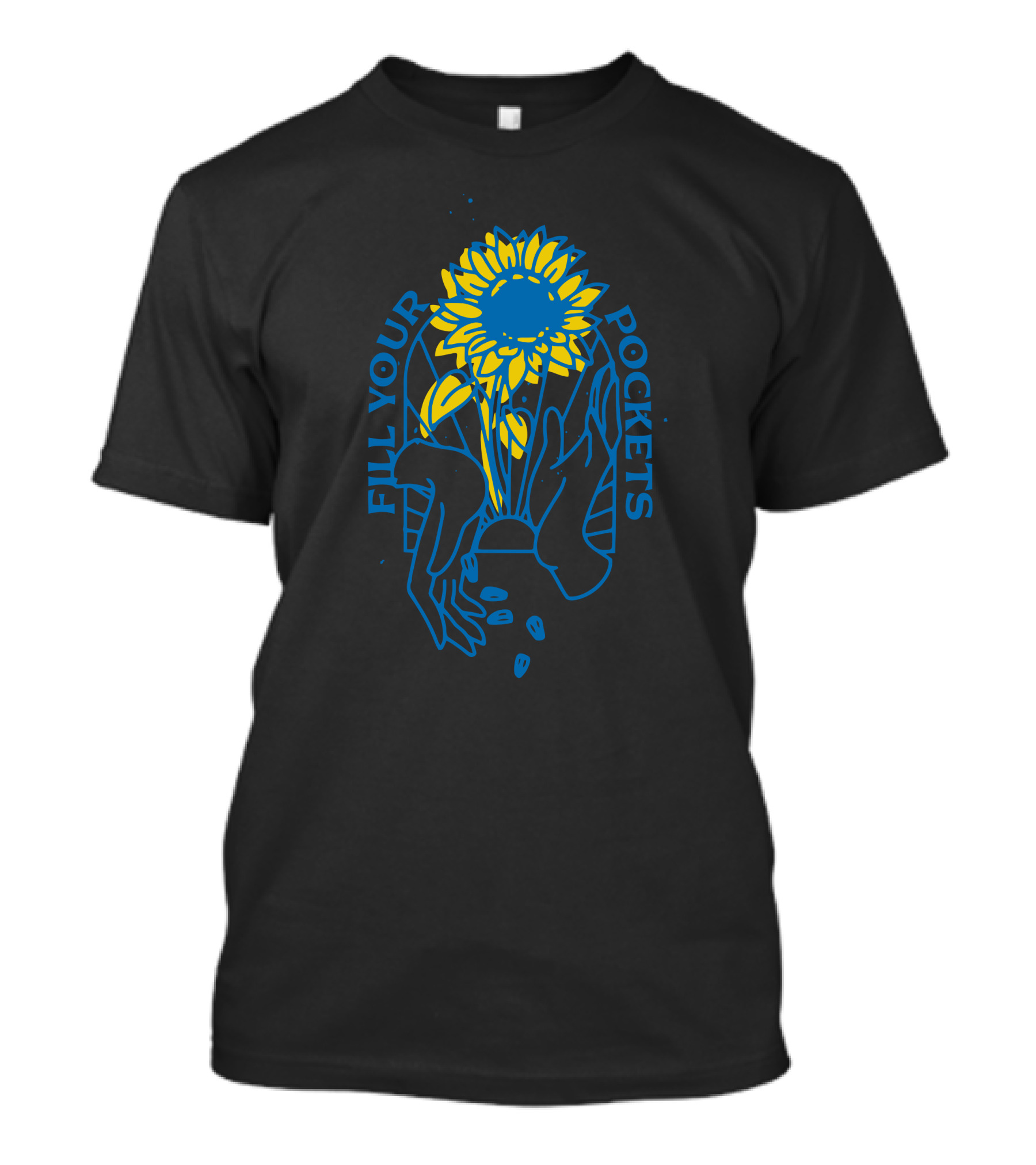 FILL YOUR POCKETS SUNFLOWER HANDS SEEDS T-Shirt