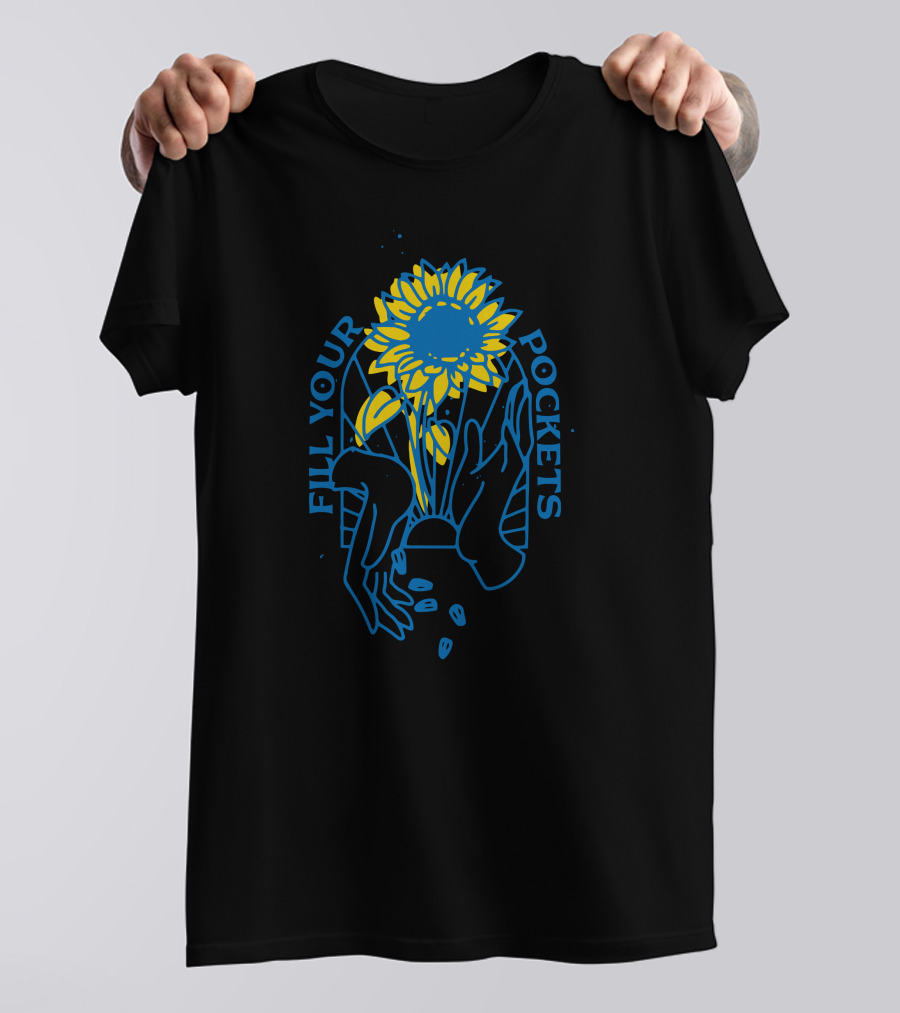 FILL YOUR POCKETS SUNFLOWER HANDS SEEDS T-Shirt