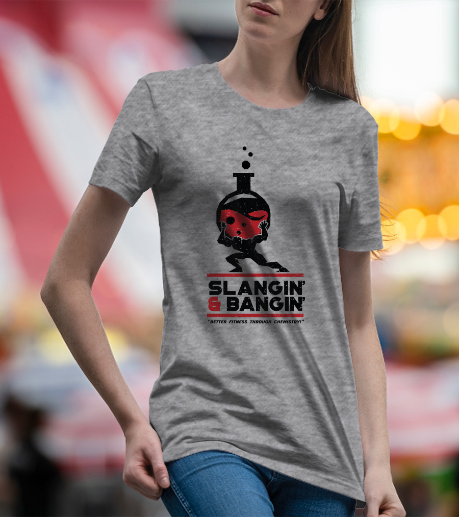 Slangin And Bangin Better Fitness Through Chemistry Weightlifting Flask T-Shirt