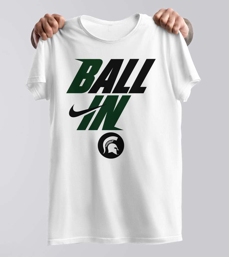 Ball In Michigan State Spartans T-Shirt