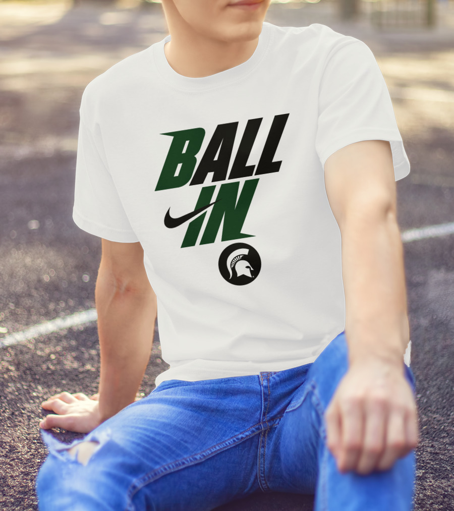 Ball In Michigan State Spartans T-Shirt