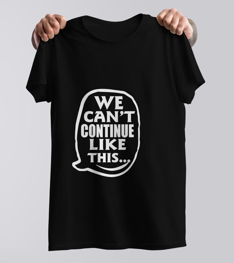 Omoyele Sowore We Can’t Continue Like This… T-Shirt