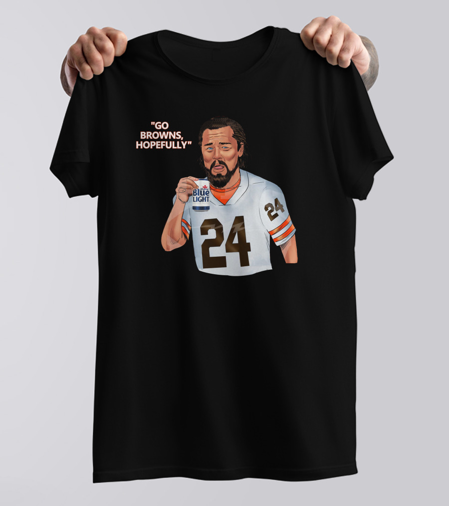 Go Browns Hopefully 24 Blue Light Football Fan T-Shirt