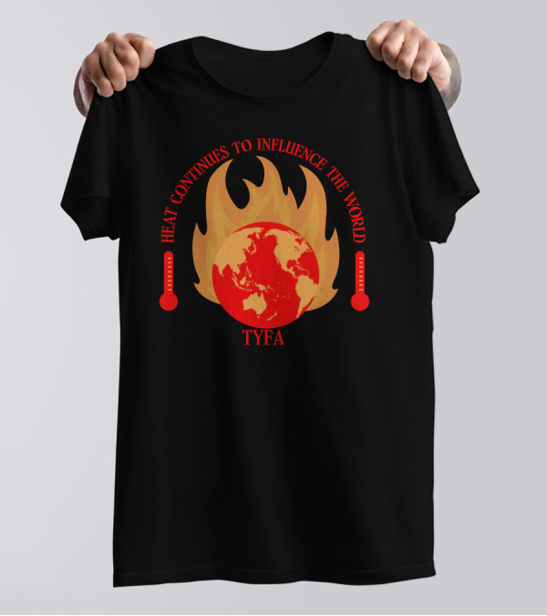 Heat Continues To Influence The World TYFA Flame Earth Thermometers T-Shirt
