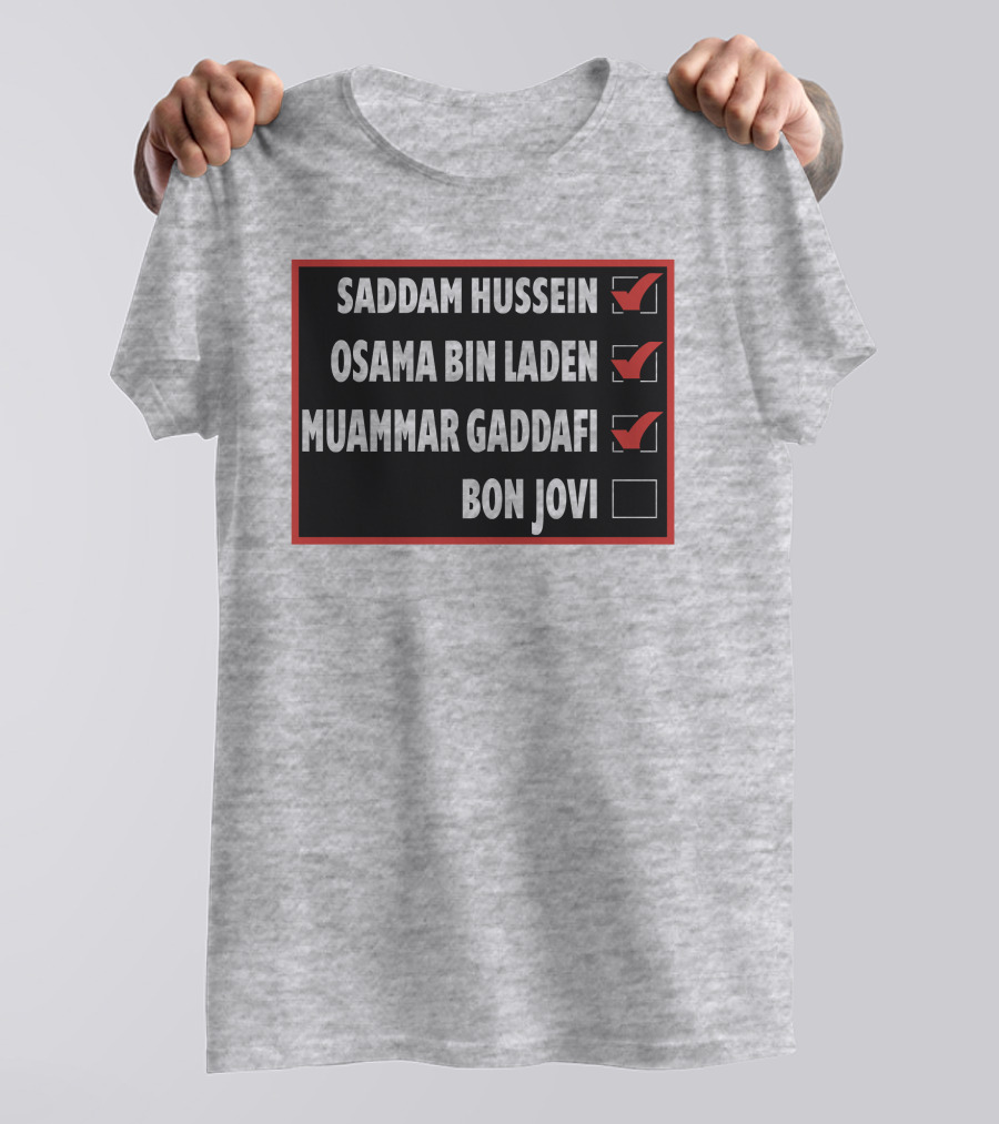 Saddam Hussein Osama Bin Laden Muammar Gaddafi Bon Jovi Checkbox List T-Shirt