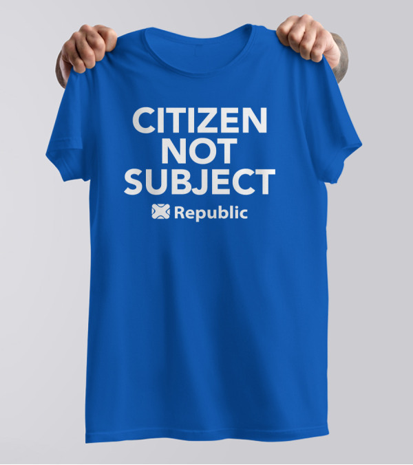 Citizen Not Subject Republic Campaign Movement T-Shirt