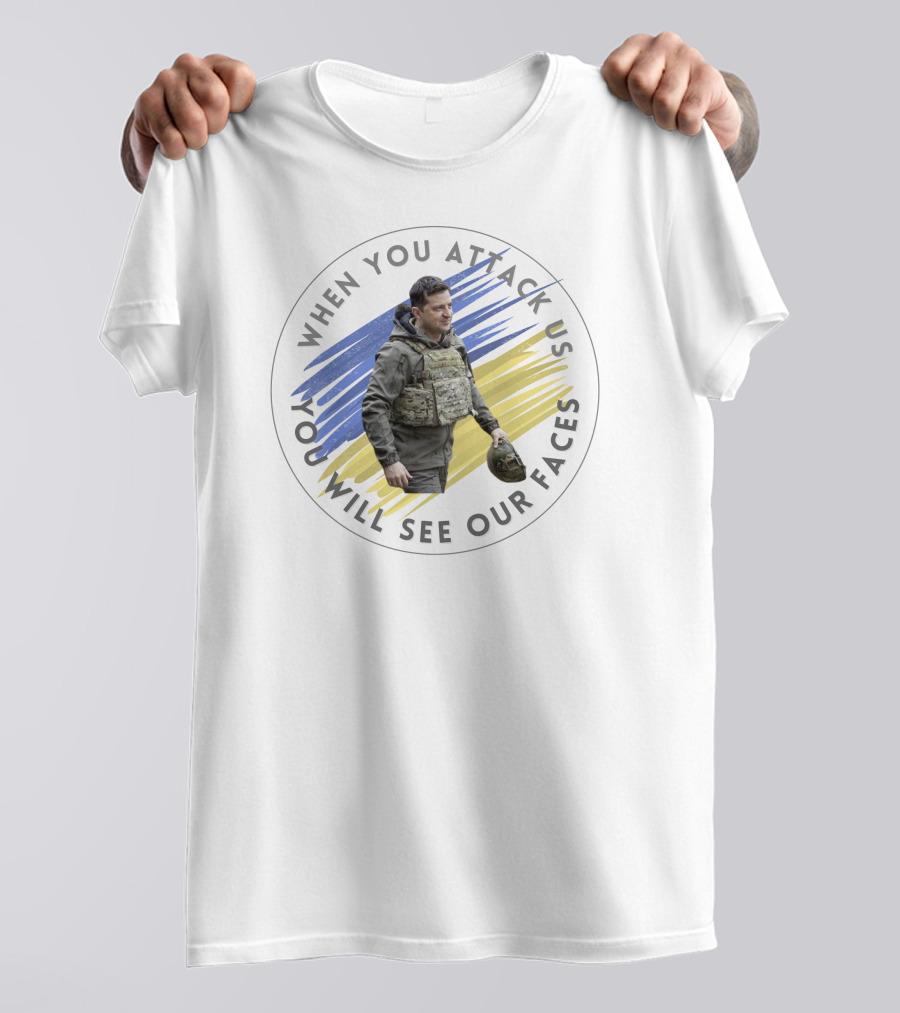 When You Attack Us You Will See Our Faces Military Figure With Blue And Yellow Background T-Shirt