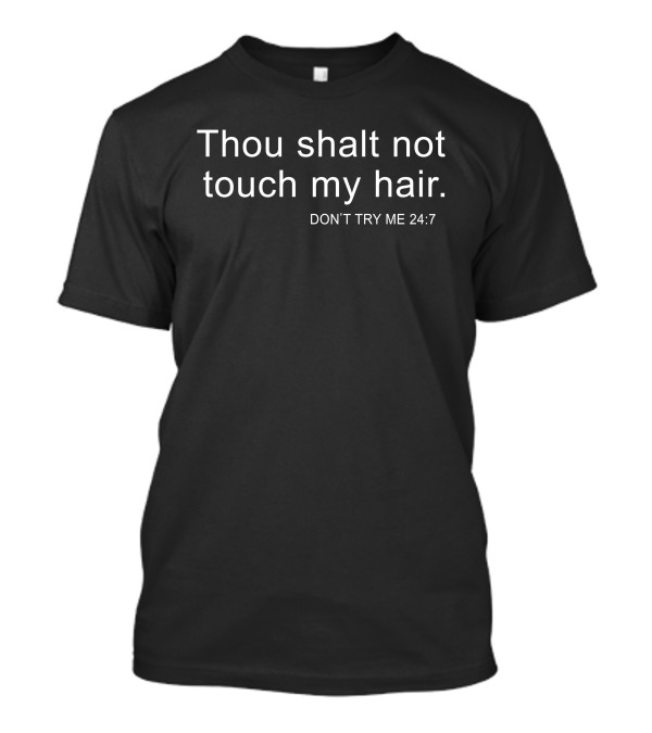 Bianca Belair Thou Shalt Not Touch My Hair Don't Try Me 24 7 T-Shirt