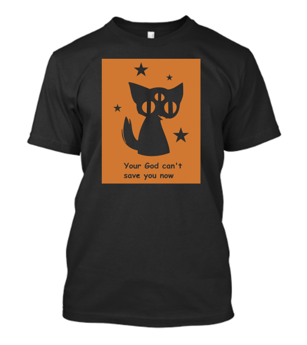 Your God Can't Save You Now Three-Eyed Cat And Stars T-Shirt