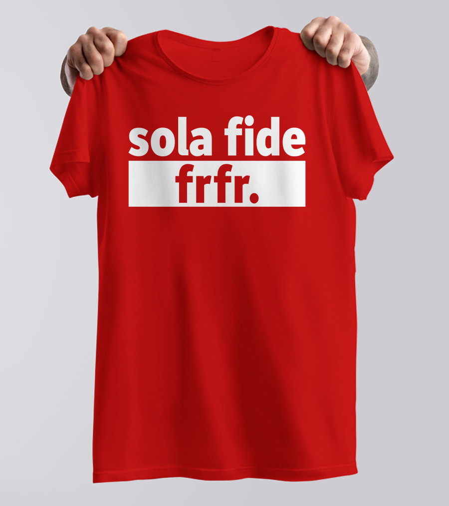 Sola Fide Frfr Bold Minimalist T-Shirt