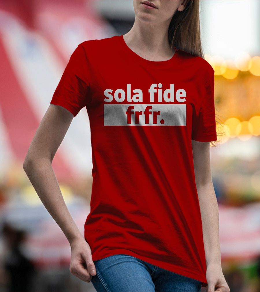 Sola Fide Frfr Bold Minimalist T-Shirt