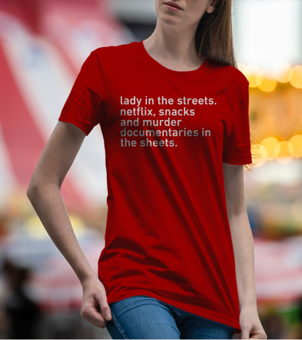 Lady In The Streets Netflix Snacks And Murder Documentaries In The Sheets Classics T-Shirt