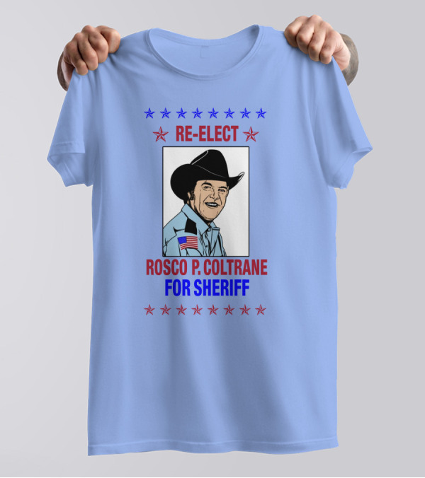 Re-Elect Rosco P. Coltrane For Sheriff Star-Spangled Campaign T-Shirt