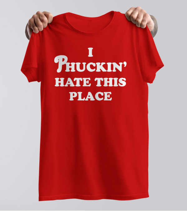 Pinkbikeralph Merch I Phuckin' Hate This Place White Text On Red T-Shirt