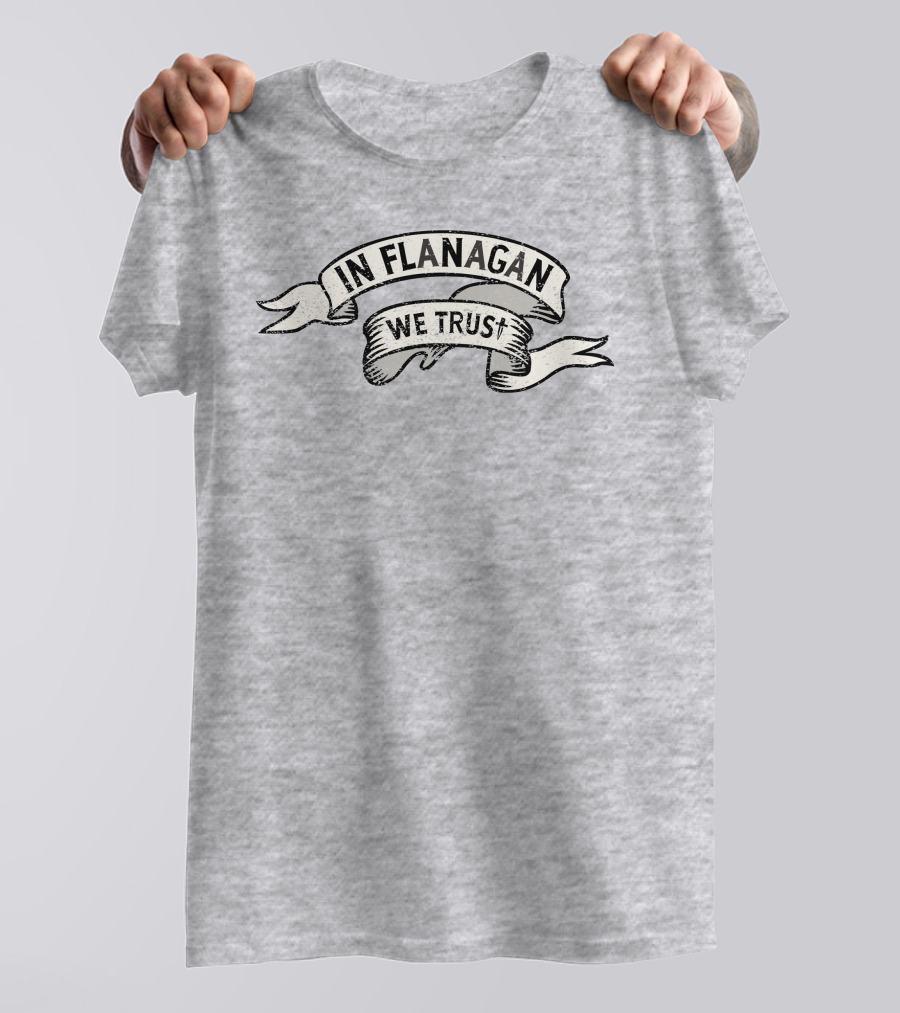 In Flanagan We Trust Vintage Banner T-Shirt