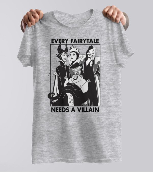 Every Fairy Tale Needs A Villain Maleficent Evil Queen Cruella Ursula T-Shirt