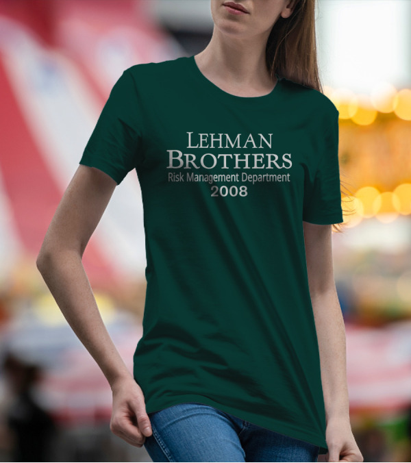 LEHMAN BROTHERS RISK MANAGEMENT DEPARTMENT 2008 T-Shirt