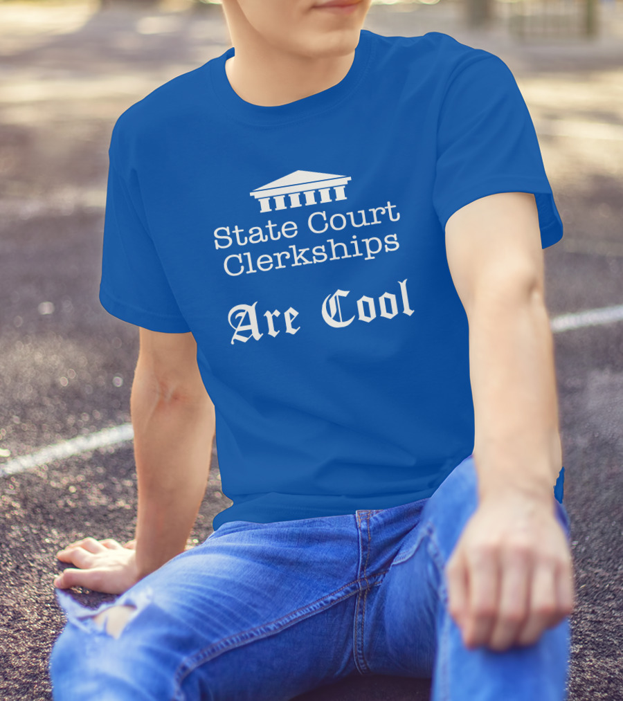 State Court Clerkships Are Cool Iconic Courthouse T-Shirt