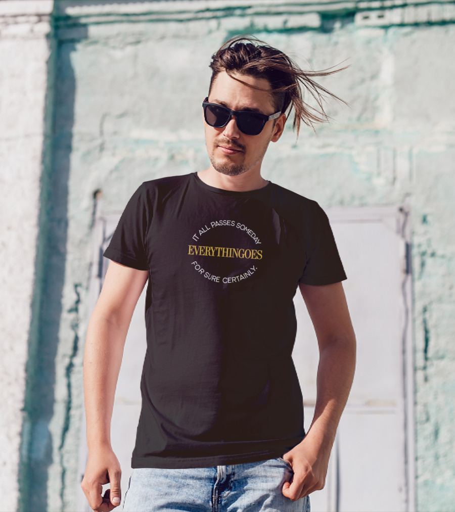 It All Passes Someday Everythingoes For Sure Certainly Liam Mcewan T-Shirt