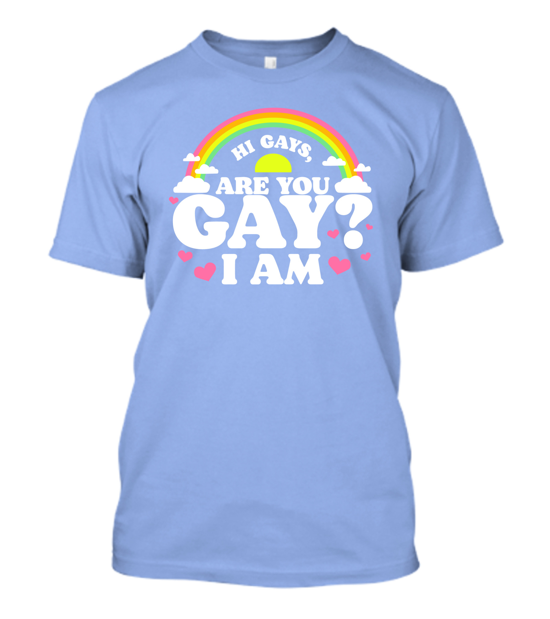 Hi Gays Are You Gay I Am Rainbow Hearts T-Shirt